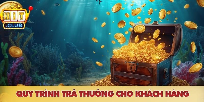Quy trình trả thưởng cho khách hàng