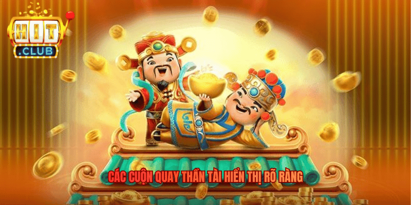 Các cuộn quay Thần Tài hiển thị rõ ràng
