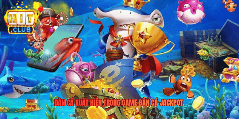 Đàn cá xuất hiện trong game Bắn Cá Jackpot 