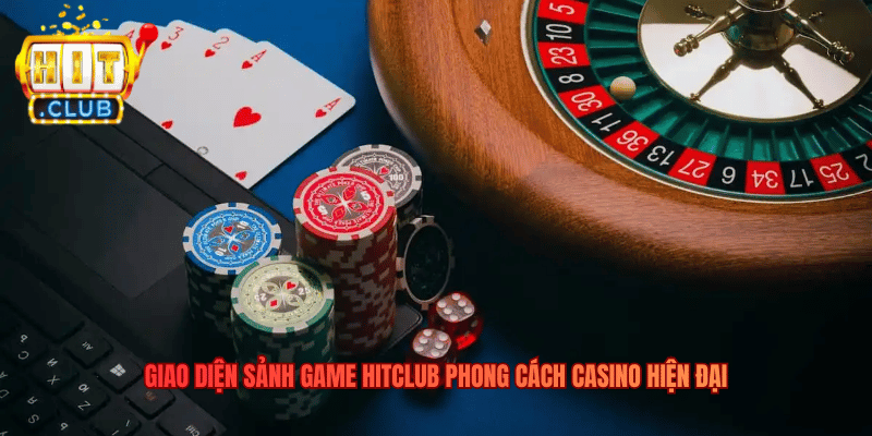 Giao diện sảnh game Hitclub phong cách casino hiện đại