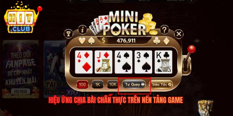 Mini Poker - Đỉnh Cao Giải Trí Kết Hợp Tư Duy Tốc Độ Hiệu ứng chia bài chân thực trên nền tảng game