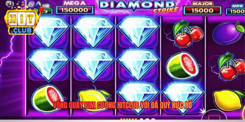 Vòng quay Kim Cương Hitclub với đá quý rực rỡ